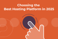 Choosing the Best Hosting Platform in 2025