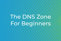 The DNS Zone For Beginners