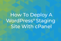 How to Deploy a WordPress® Staging Site With cPanel
