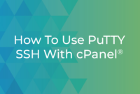How To Use PuTTY SSH With cPanel®