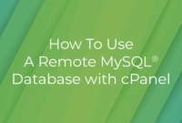 How To Use A Remote MySQL® Database With cPanel