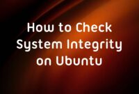How to Check System Integrity on Ubuntu