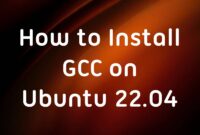 How to Install GCC on Ubuntu 22.04