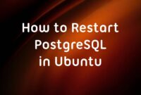 How to Restart PostgreSQL in Ubuntu