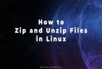 How to Zip and Unzip Files in Linux with Examples