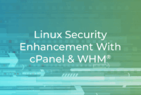 Linux Security Enhancement with cPanel & WHM®